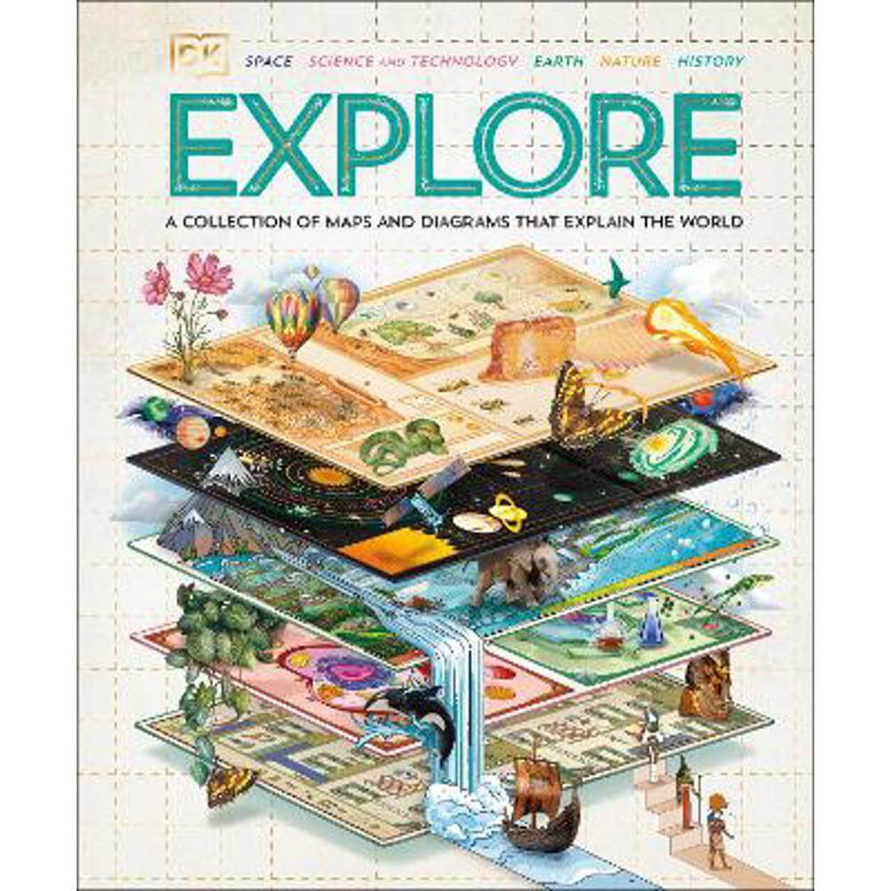 Explore: A Collection of Maps and Diagrams That Explain the World (Hardback) - DK